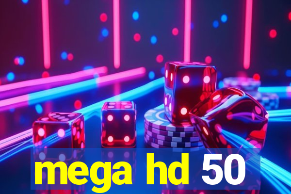 mega hd 50